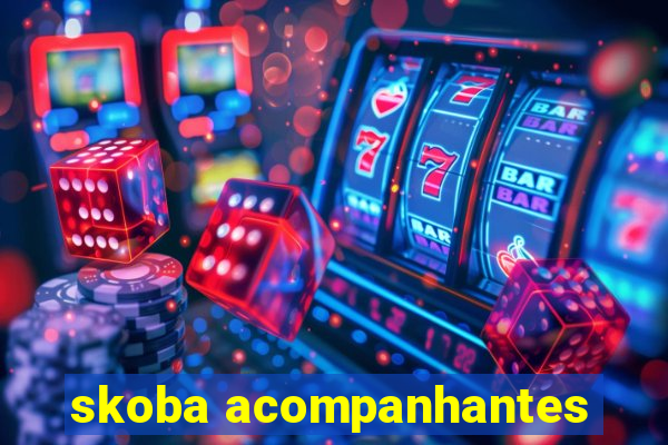 skoba acompanhantes